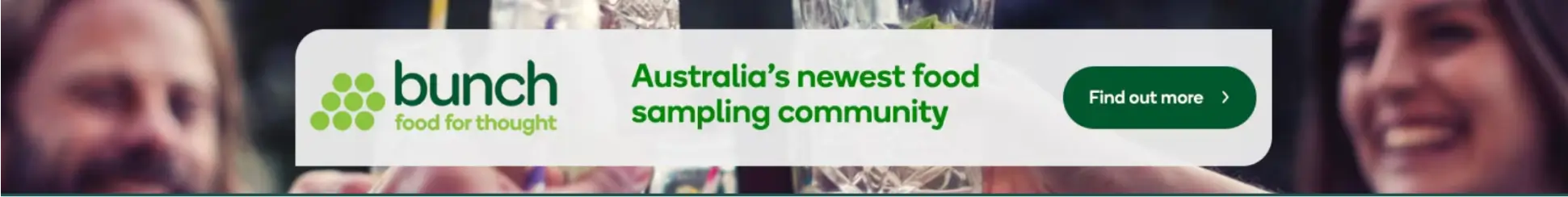 Bunch food for thought. Australia's newest food smapling community. Find out more.