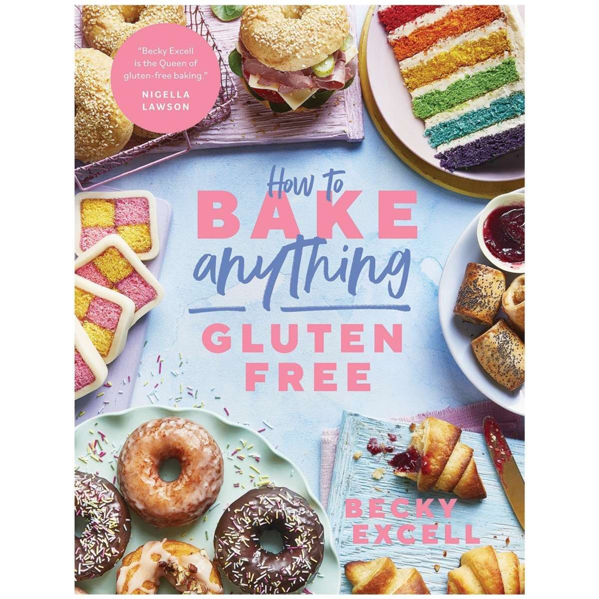 How To Bake Anything Gluten Free By Becky Excell Woolworths